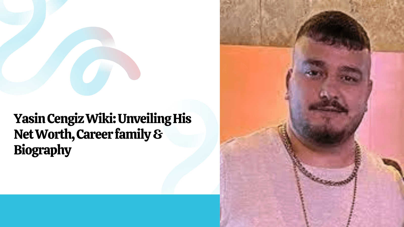 Yasin Cengiz Wiki Unveiling His Net Worth, Career family & Biography